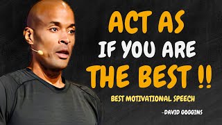 ACT AS IF YOU ARE THE BEST,NO ONE IS BETTER THAN YOU - David Goggins Motivation