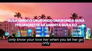 LET HER GO IN KINYARWANDA LYRICS BY Passsanger