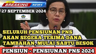 SELURUH PENSIUNAN PNS AKAN SEGERA TERIMA DANA TAMBAHAN, MULAI SABTU BESOK