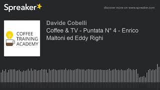 Coffee & TV - Puntata N° 4 - Enrico Maltoni ed Eddy Righi (creato con Spreaker)