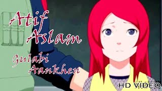 Atif Aslam New Romantic Song || Gulabi Aankhen || Minato Kushina || Latest Video Song 2017