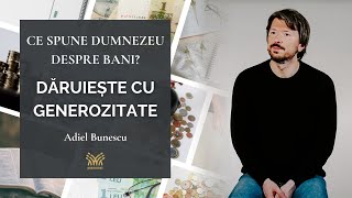 3. Ce spune Dumnezeu despre bani: Daruieste cu generozitate | Adiel Bunescu