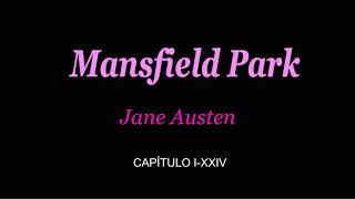 Mansfield Park. Jane Austen.  (Cap. I-XXIV). VOZ HUMANA.