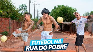 FUTEBOL NA RUA DO POBRE