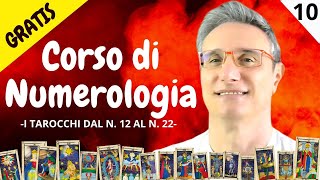 10. Corso Gratuito di Numerologia Esoterica con Piergiorgio Carlini:  I Tarocchi dal N. 12 al N. 22