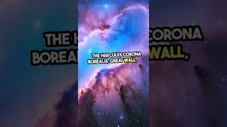 The Incredible Hercules Corona Borealis Great Wall