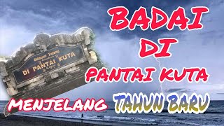 HUJAN DAN ANGIN KENCANG DI PANTAI KUTA MENJELANG PERGANTIAN TAHUN