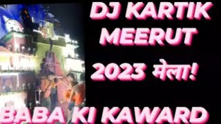 ||DJ KARTIK MEERUT||2023 MELA HARIDWAR||KAWARD AND DJ SATUP||SAWAN M BHAKTO K ROLA||#dj #trending