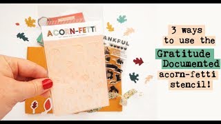 3 Way to Use the Gratitude Documented Acorn-Fetti Stencil