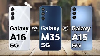 Samsung A16 5g vs Samsung M35 5g vs Samsung A15 5g : Full Comparison