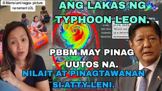 ATTY LENI NIL4IT AT PINAGTAWANAN. DAHIL SA MALAKAS ANG TYPHOON LEON MAY UTOS NA SI PBBM.