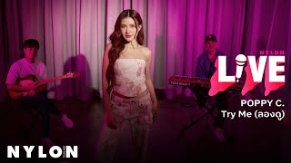 POPPY C. - Try Me (ลองดู) l NYLON LIVE