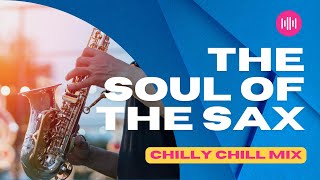 Chilly Chill - The soul of the sax | Relax Music 2022