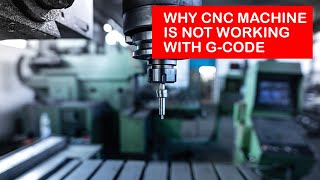 Why CNC Machine is not working with G-Code?