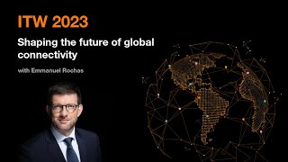 ITW 2023: Shaping the future of global connectivity with Emmanuel Rochas