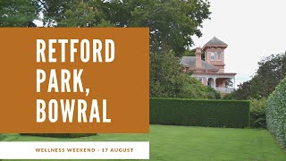 Join us for a Balance, Wellness and Wisdom Retreat at Retford Park, Bowral