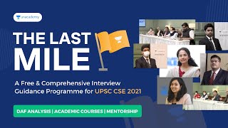 The Last Mile - Free Comprehensive Interview Guidance Program | UPSC CSE 2021 | UPSC Mock Interview