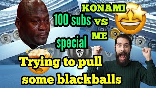 KONAMI VS ME Troll - Trying to pull Blackballs - 100 Subscribers Special - PES 2019 MOBILE