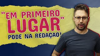 Afinal, "Em primeiro lugar" pode na redação do ENEM ou desconta ponto? O que mudou?