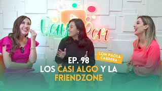 Ep. 98 - Los casi algo y la friendzone