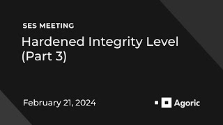 SES Meeting: Hardened Integrity Level (Part 3)