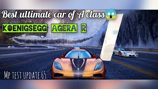 Asphalt 8 | Ultimate king of A class😱. Koenigsegg agera r mp test. update 65