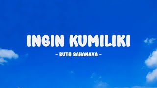 Ruth Sahanaya - Ingin Kumiliki - Lirik Nostalgia