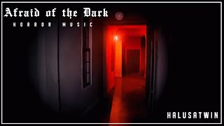 Afraid of The Dark [Horror Music]