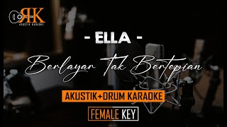 Berlayar Tak Bertepian - Ella | Akustik+Drum Karaoke (Nada Wanita)