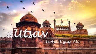 Utsav(Festival) | A Poem on Independence | Independence Day Special | Mohd. Uzair Ali