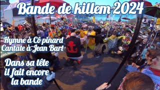 Bande de Killem 2024  hymne à Cô Pinard et Cantate à Jean Bart, Dans sa tête il fait encore la bande