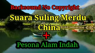 Suara Suling Merdu China + Pesona Alam Sangat Indah Bagaikan di Surga.