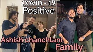 Ashish chanchlani Family Covid - 19 Positive All Family And Team | Ashish chanchlani Vines