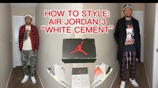 How To Style: Air Jordan 3"White Cement" Reimagine