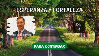 Esperanza y Fortaleza para Continuar 4/4 - Pr Elvio Silvero