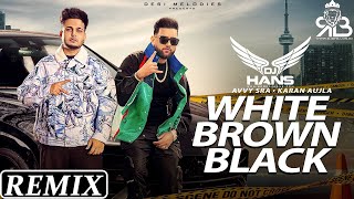 White Brown Black Remix Avy Sra X Karan Aujla Ft.Dj Hans