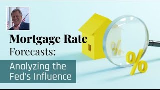 Mortgage Rate Forecasts: Analyzing the Fed's Influence