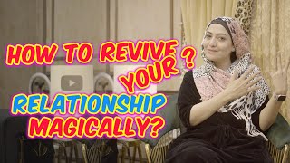 How to Revive your RELATIONSHIP Magically | Jaweria Saleem Podcast 2023