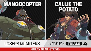 Saturday Trials 4 GGST Losers Quarters - Mangocopter (Potemkin) vs Callie The Potato (Sol)