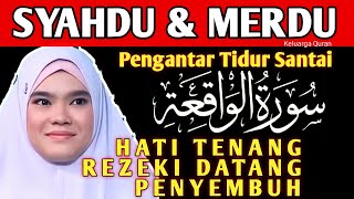 Putar Malam Ini ‼️ PENARIK REZEKI PALING DAHSYAT, الْوَاقِعَةُ PENGANTAR TIDUR MERDU, PENENANG HATI