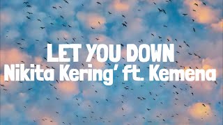 Nikita Kering’ - Let You Down ft. Kemena (Lyrics)