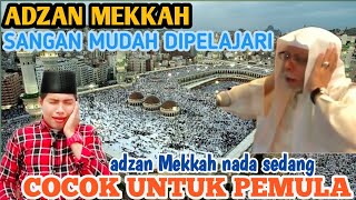 ADZAN MEKKAH II ADZAN MAKKAH NADA SEDANG II ADZAN MERDU II ADZAN MEKKAH UNTUK PEMULA II ADZAN PEMULA