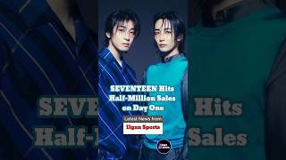 SEVENTEEN Hits Half-Million Sales on Day One #seventeen