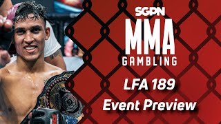 LFA 189 Preview, Predictions, and Picks (Ep620)