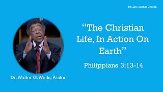 "The Christian Life, In Action on Earth" | Dr. Walter G Wells | Mt. Erie Baptist Church