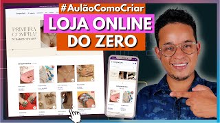 COMO CRIAR LOJA VIRTUAL DO ZERO | PASSO A PASSO DE COMO CRIAR UMA LOJA ONLINE DO ZERO PARA INICIANTE