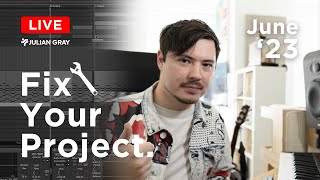 LET ME FIX YOUR TRACKS! - Fix Your Project Livestream June '23