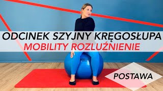 PRZERWA W PRACY - ODCINEK SZYJNY KRĘGOSŁUPA - MOBILITY I ROZLUŹNIENIE - ćwiczenia rehabilitacyjne