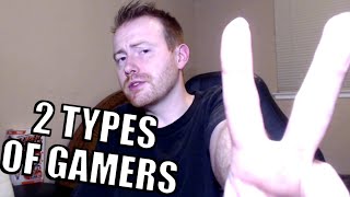 2 TYPES OF GAMERS - Which One Are You?