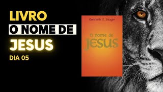 LIVRO O NOME DE JESUS - KENNETH E. HAGIN - DIA 05